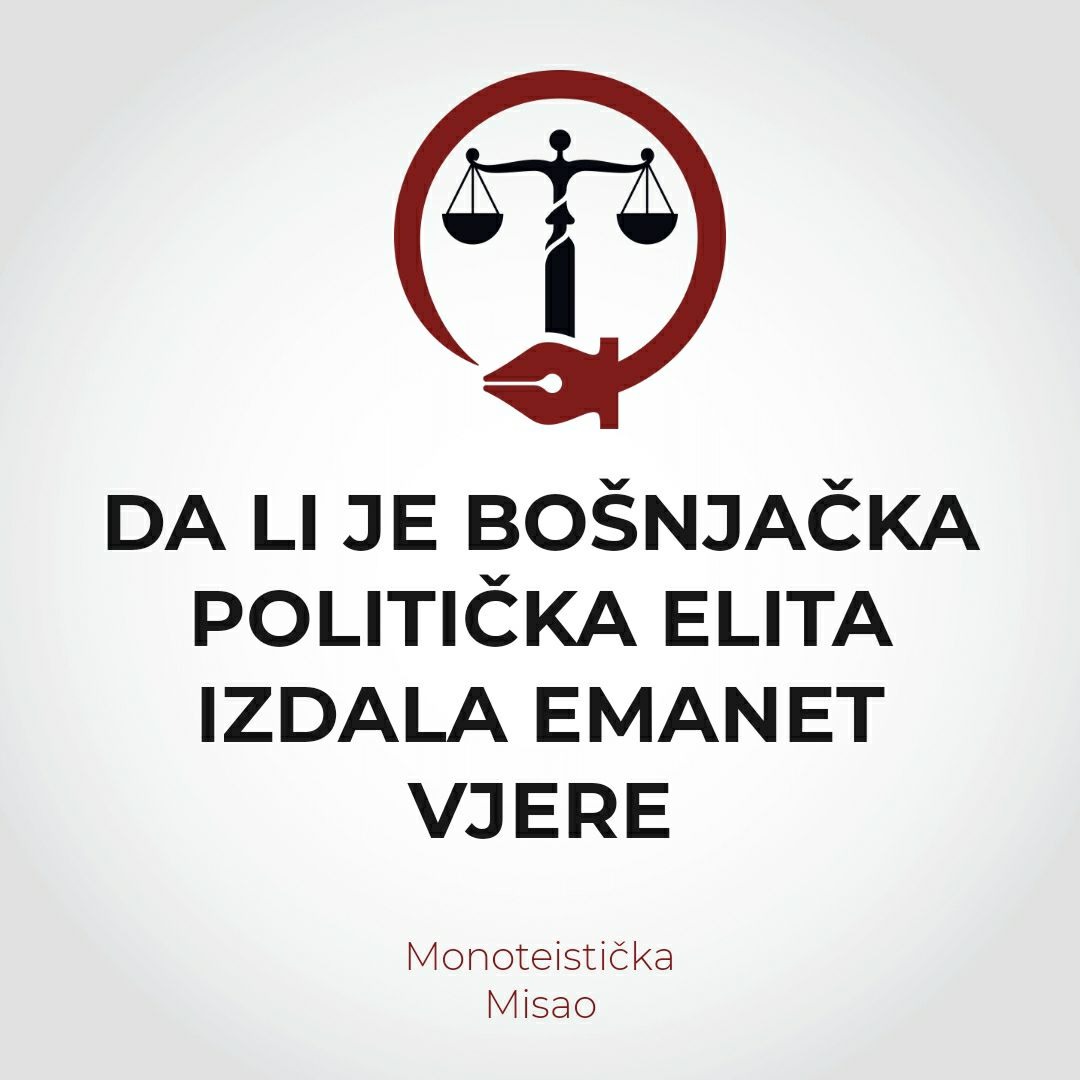 DA LI JE BOŠNJAČKA POLITIČKA ELITA IZDALA EMANET VJERE